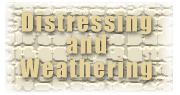 Distressing and Weathering
